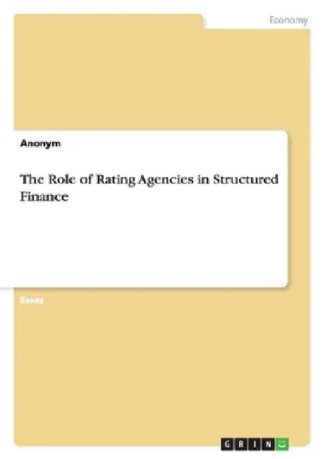 The Role of Rating Agencies in Structured Finance by Anonymous