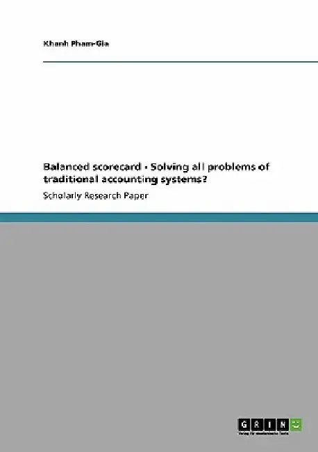 Balanced scorecard - Solving all problems of traditional accounting systems? by Khanh Pham-Gia