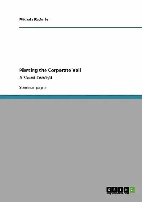 Piercing the Corporate Veil: A Sound Concept by Michala Rudorfer
