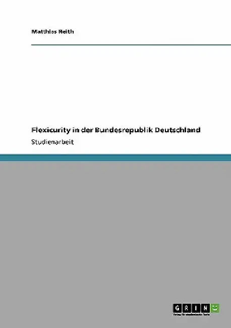 Flexicurity in der Bundesrepublik Deutschland by Reith, Matthias