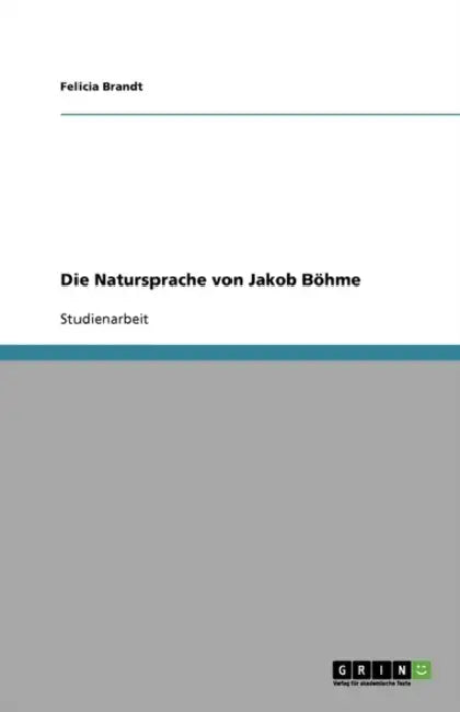Die Natursprache von Jakob Böhme by Felicia Brandt