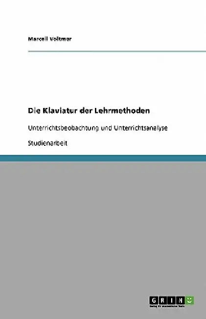 Die Klaviatur der Lehrmethoden: Unterrichtsbeobachtung und Unterrichtsanalyse by Anonymous