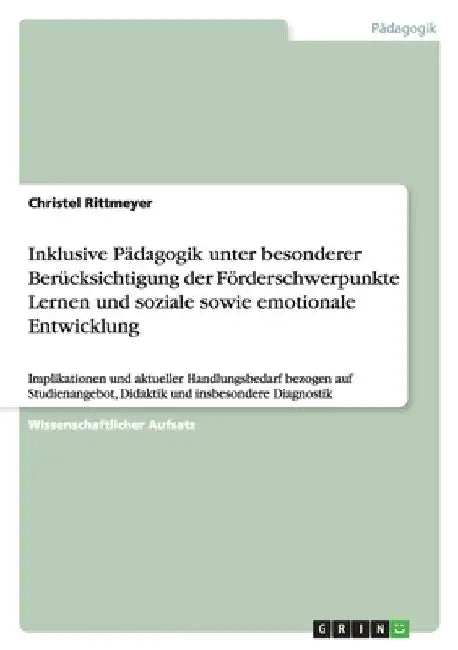Inklusive Pädagogik unter besonderer Berücksichtigung der Förderschwerpunkte Lernen und soziale sowie emotionale Entwicklung: Implikationen und aktuel by Rittmeyer, Christel