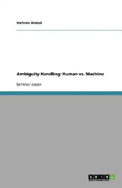 Ambiguity Handling: Human vs. Machine by Stefanie Dietzel