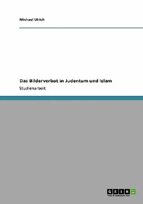 Das Bilderverbot in Judentum und Islam by Ulrich, Michael