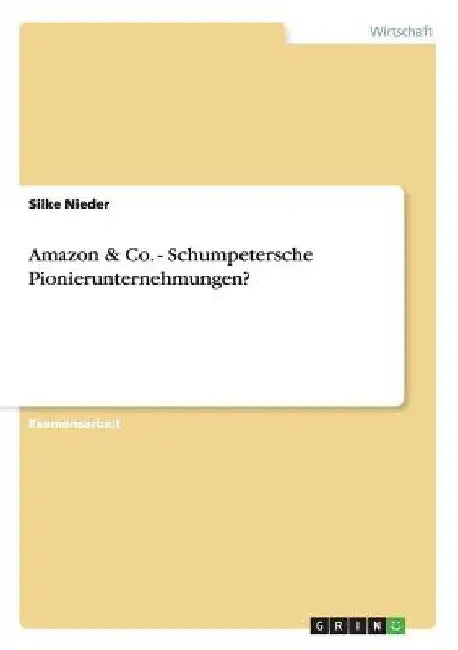 Amazon & Co. - Schumpetersche Pionierunternehmungen? by Nieder, Silke