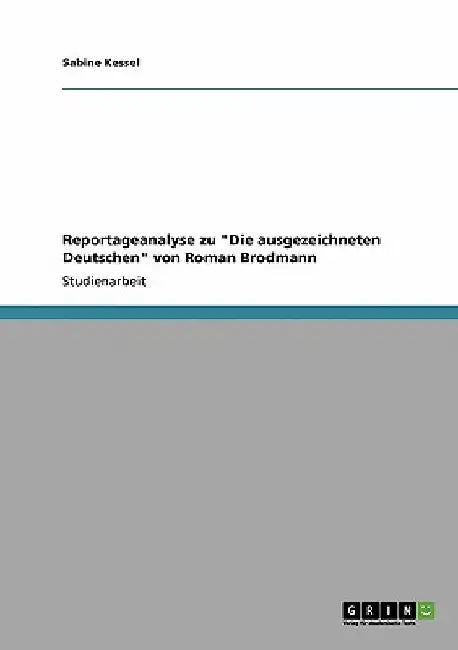 Reportageanalyse zu "Die ausgezeichneten Deutschen" von Roman Brodmann by Kessel, Sabine