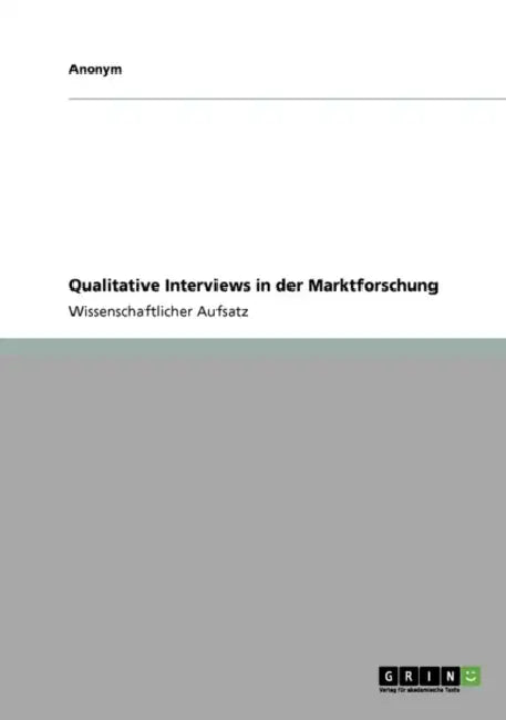 Qualitative Interviews in der Marktforschung by Anonymous