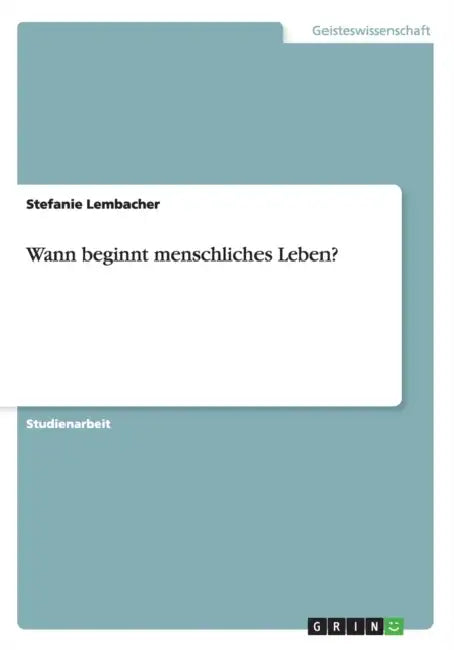 Wann beginnt menschliches Leben? by Stefanie Lembacher