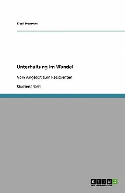 Unterhaltung im Wandel: Vom Angebot zum Rezipienten by Ivanova, Desi