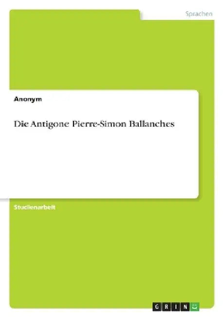 Die Antigone Pierre-Simon Ballanches by Anonymous