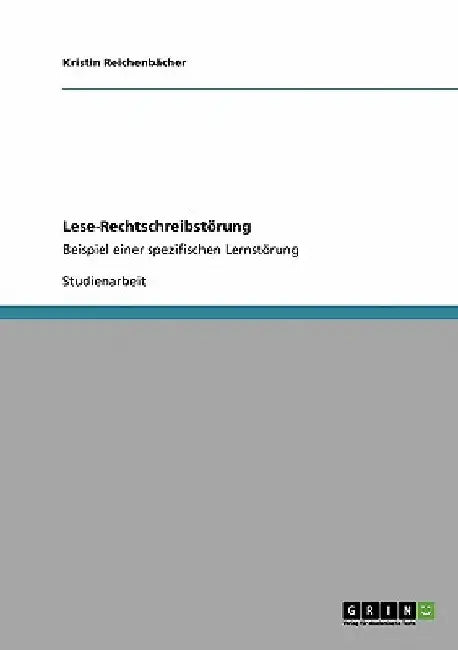 Lese-Rechtschreibstörung: Beispiel einer spezifischen Lernstörung by Reichenbächer, Kristin