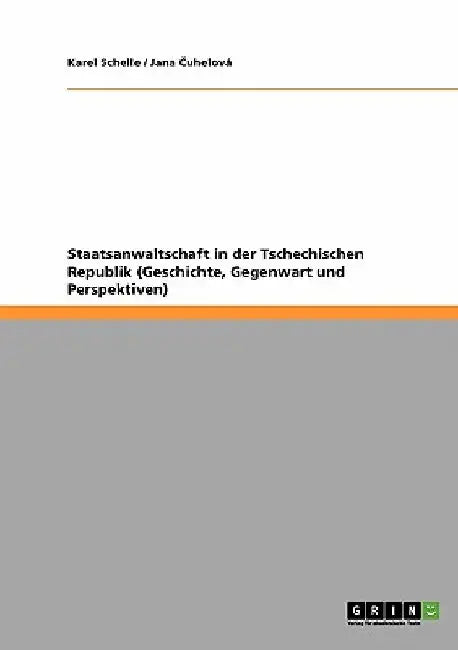 Staatsanwaltschaft in der Tschechischen Republik (Geschichte, Gegenwart und Perspektiven) by Schelle, Karel