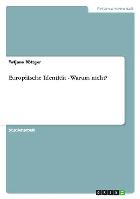 Europäische Identität - Warum nicht? by Böttger, Tatjana