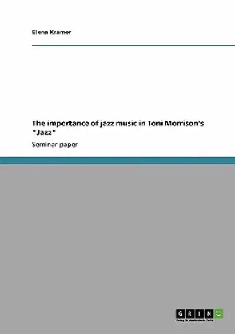 The importance of jazz music in Toni Morrison's "Jazz" by Elena Kramer