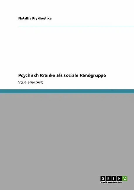 Psychisch Kranke als soziale Randgruppe by Prykhozhka, Natallia