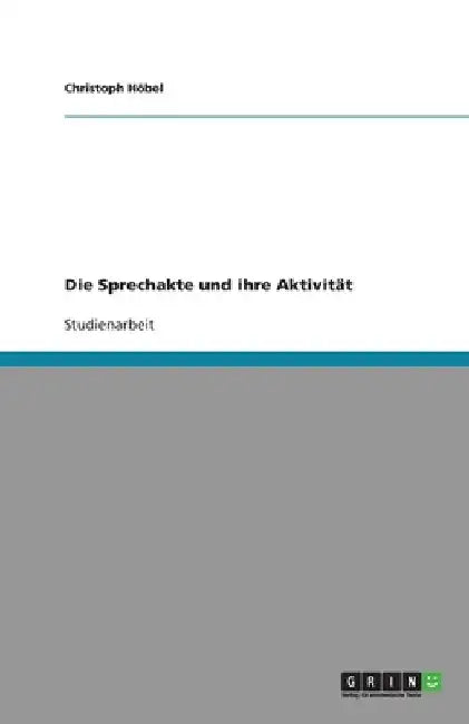 Die Sprechakte und ihre Aktivität by Höbel, Christoph