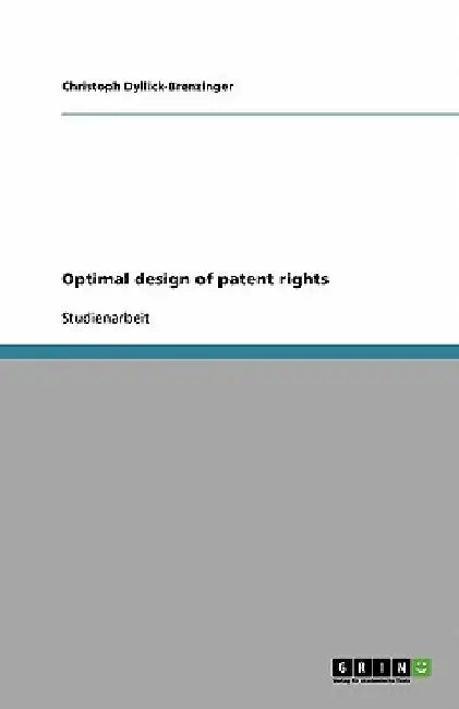 Optimal design of patent rights by Dyllick-Brenzinger, Christoph