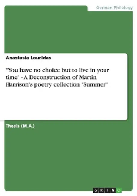 You have no choice but to live in your time - A Deconstruction of Martin Harrison's poetry collection "Summer" by Anastasia Louridas
