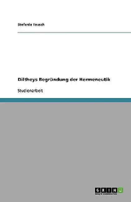 Diltheys Begründung der Hermeneutik by Teusch, Stefanie