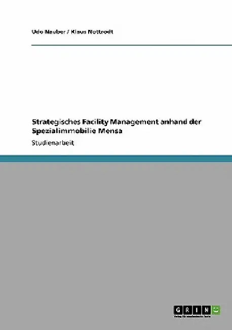 Strategisches Facility Management anhand der Spezialimmobilie Mensa by Nauber, Udo