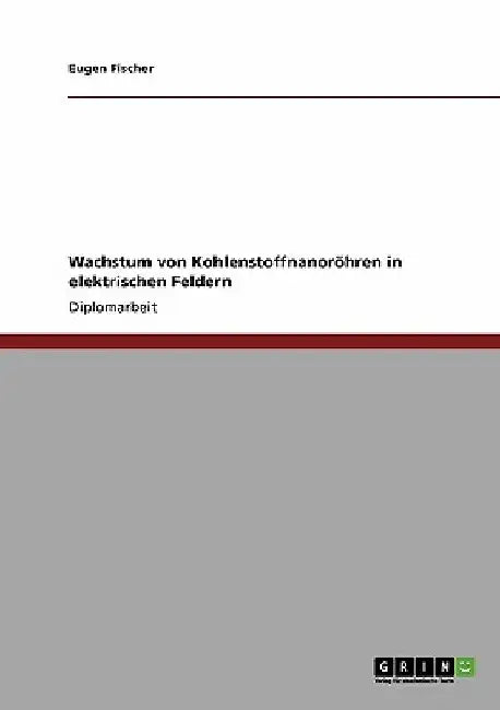 Wachstum von Kohlenstoffnanoröhren in elektrischen Feldern by Fischer, Eugen