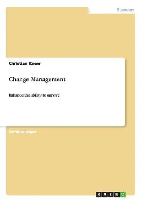 Change Management: Enhance the ability to survive by Christian Kneer