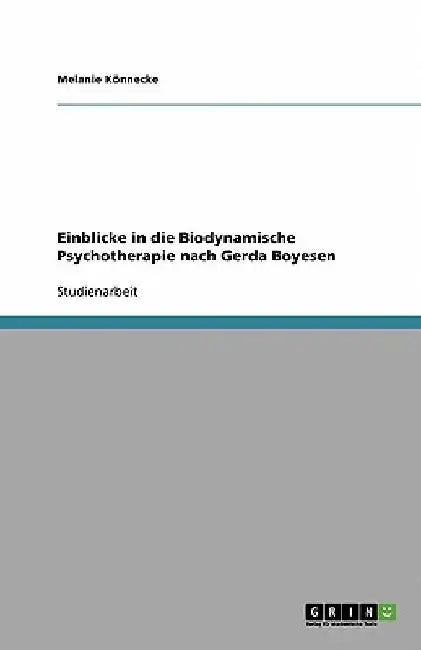 Einblicke in die Biodynamische Psychotherapie nach Gerda Boyesen by Könnecke, Melanie