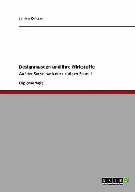 Designmuseen und ihre Wirkstoffe: Auf der Suche nach der richtigen Formel by Kulcsar, Janina