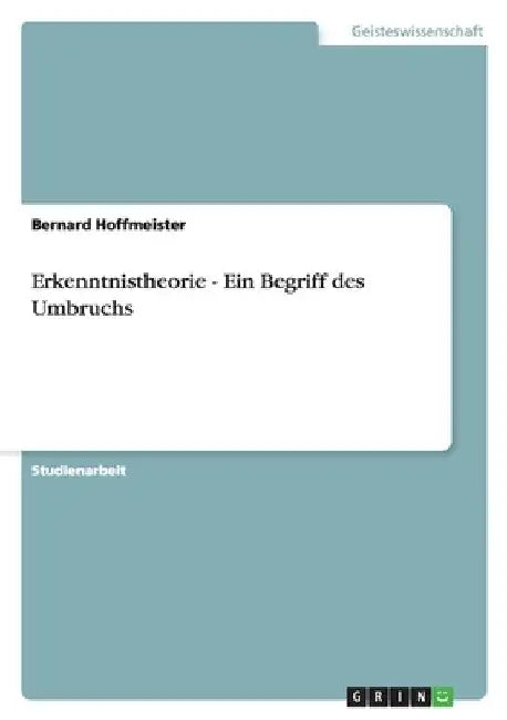 Erkenntnistheorie - Ein Begriff des Umbruchs by Hoffmeister, Bernard