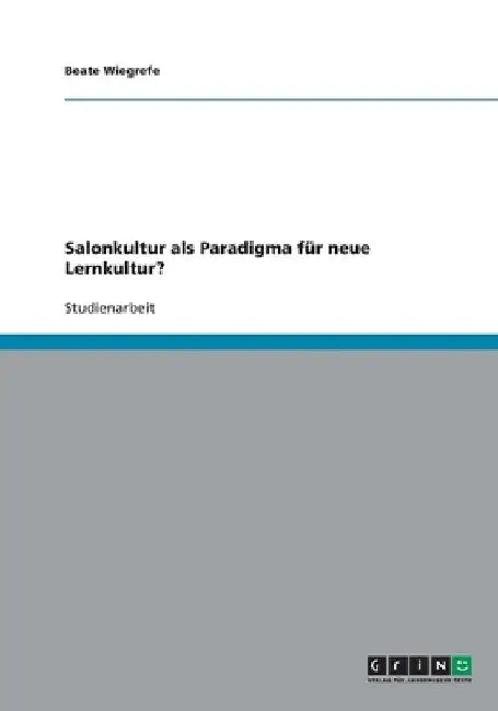 Salonkultur als Paradigma für neue Lernkultur? by Wiegrefe, Beate