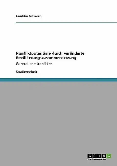 Konfliktpotentiale durch veränderte Bevölkerungszusammensetzung: Generationenkonflikte by Schween, Joachim
