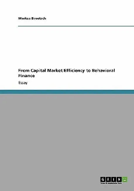 From Capital Market Efficiency to Behavioral Finance by Markus Bruetsch