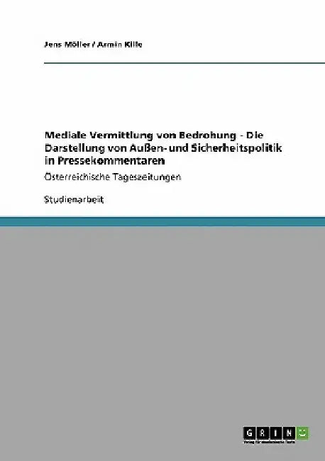 Mediale Vermittlung von Bedrohung - Die Darstellung von Außen- und Sicherheitspolitik in Pressekommentaren: Österreichische Tageszeitungen by Möller, Jens