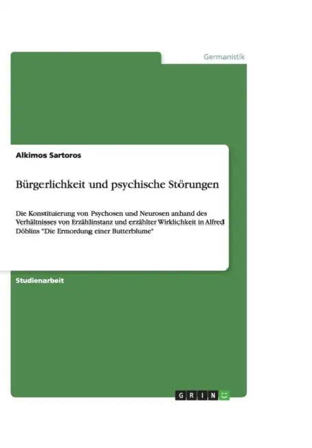 Bürgerlichkeit und psychische Störungen: Die Konstituierung von Psychosen und Neurosen anhand des Verhältnisses von Erzählinstanz und erzählter Wirkli by Alkimos Sartoros
