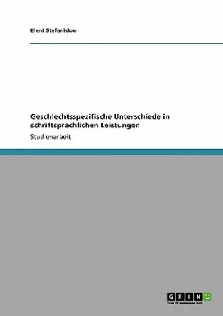 Geschlechtsspezifische Unterschiede in schriftsprachlichen Leistungen by Stefanidou, Eleni