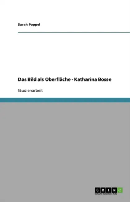 Das Bild als Oberfläche - Katharina Bosse by Sarah Poppel
