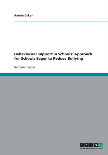 Behavioural Support in Schools: Approach for Schools Eager to Reduce Bullying by Annika Onken