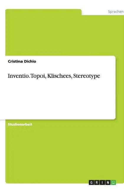 Inventio. Topoi, Klischees, Stereotype by Cristina Dichio