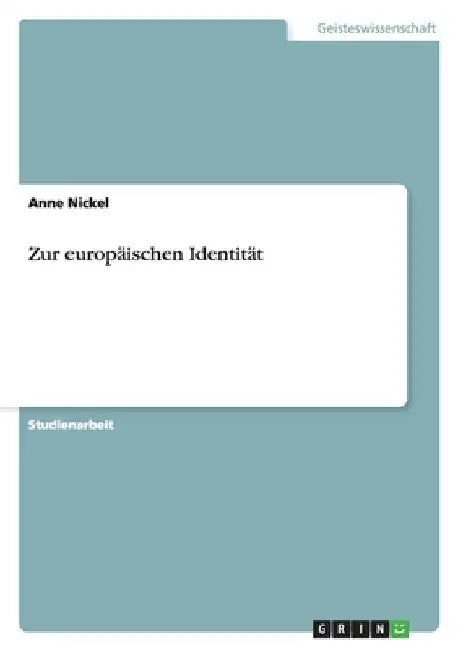Zur europäischen Identität by Nickel, Anne