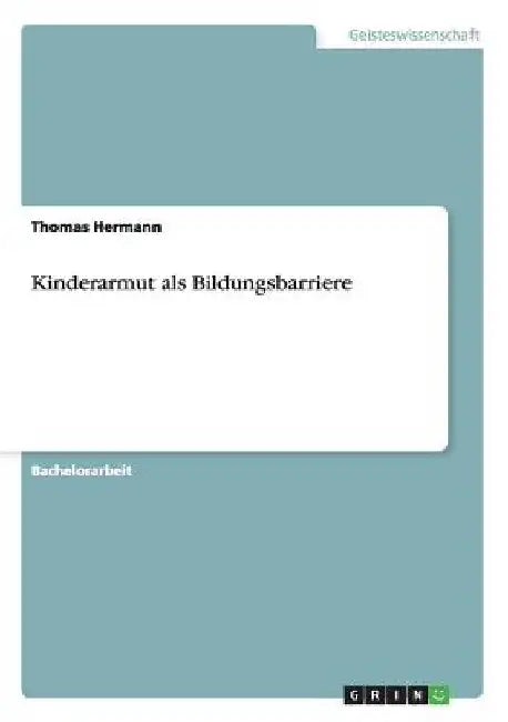 Kinderarmut als Bildungsbarriere by Hermann, Thomas
