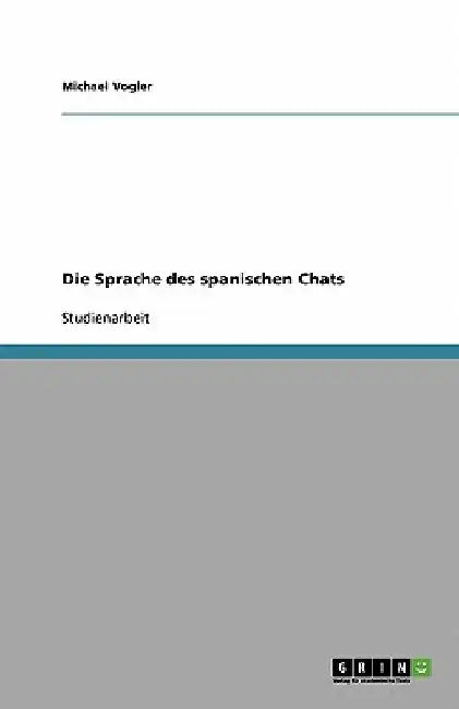 Die Sprache des spanischen Chats by Vogler, Michael