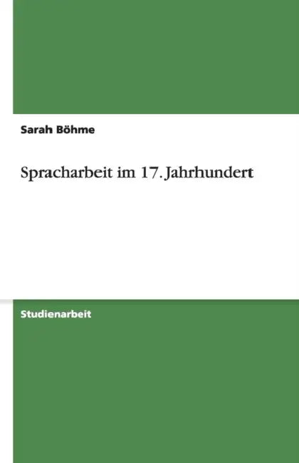 Spracharbeit im 17. Jahrhundert by Sarah Böhme
