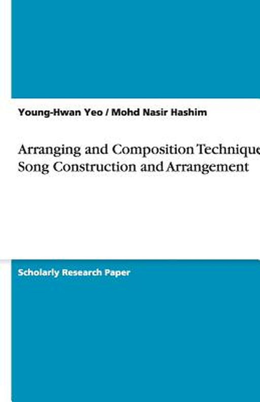 Arranging And Composition Techniques: Song Construction and Arrangement by Young-Hwan Yeo