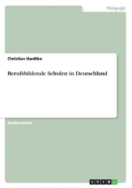 Berufsbildende Schulen in Deutschland by Hardtke, Christian