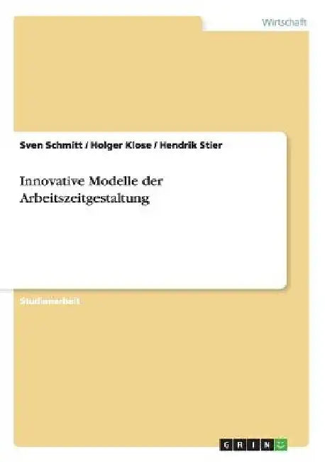 Innovative Modelle der Arbeitszeitgestaltung by Schmitt, Sven