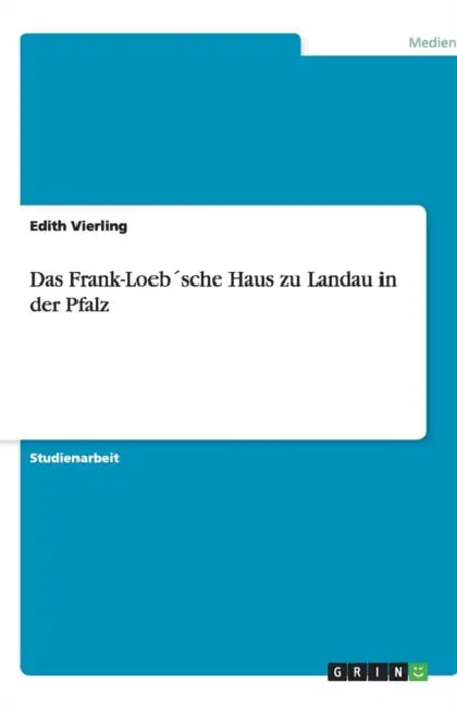 Das Frank-Loeb´sche Haus zu Landau in der Pfalz by Edith Vierling