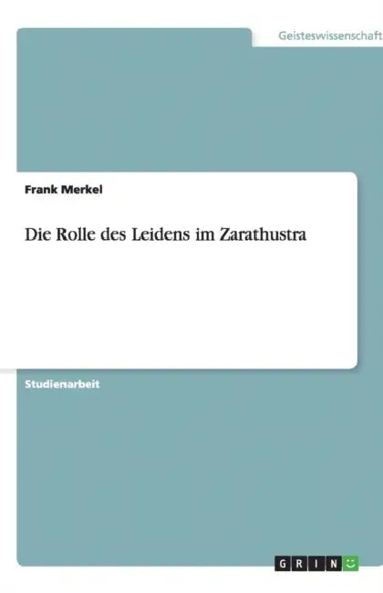 Die Rolle des Leidens im Zarathustra by Frank Merkel