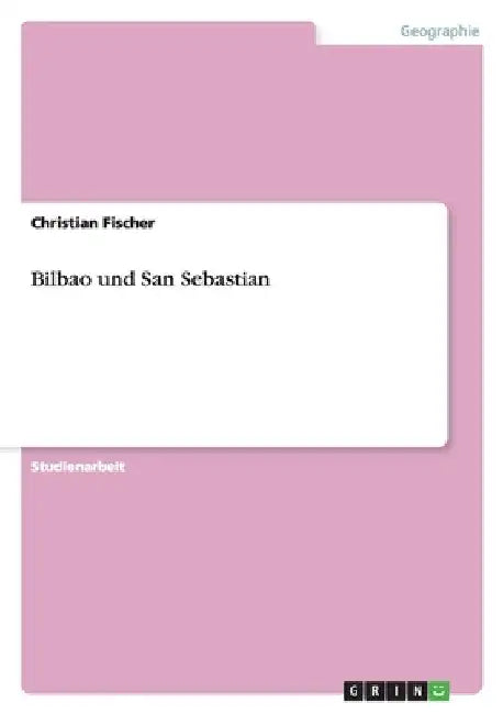 Bilbao und San Sebastian by Fischer, Christian