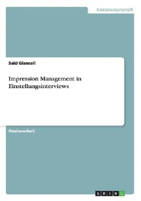 Impression Management in Einstellungsinterviews by Giancoli, Said